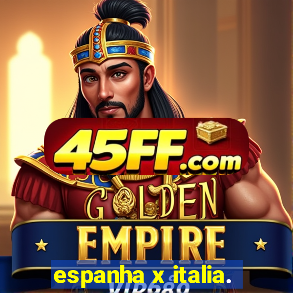 espanha x italia.